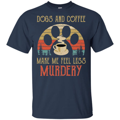 Dogs And Coffee Make Me Feel Less Murdery-T-Shirt & Hoodie-Classic T-Shirt-Navy