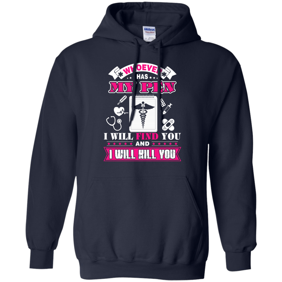 Whoever Has My Pen I Will Find You And I Will Kill You-T-Shirt & Hoodie-Pullover Hoodie-Navy
