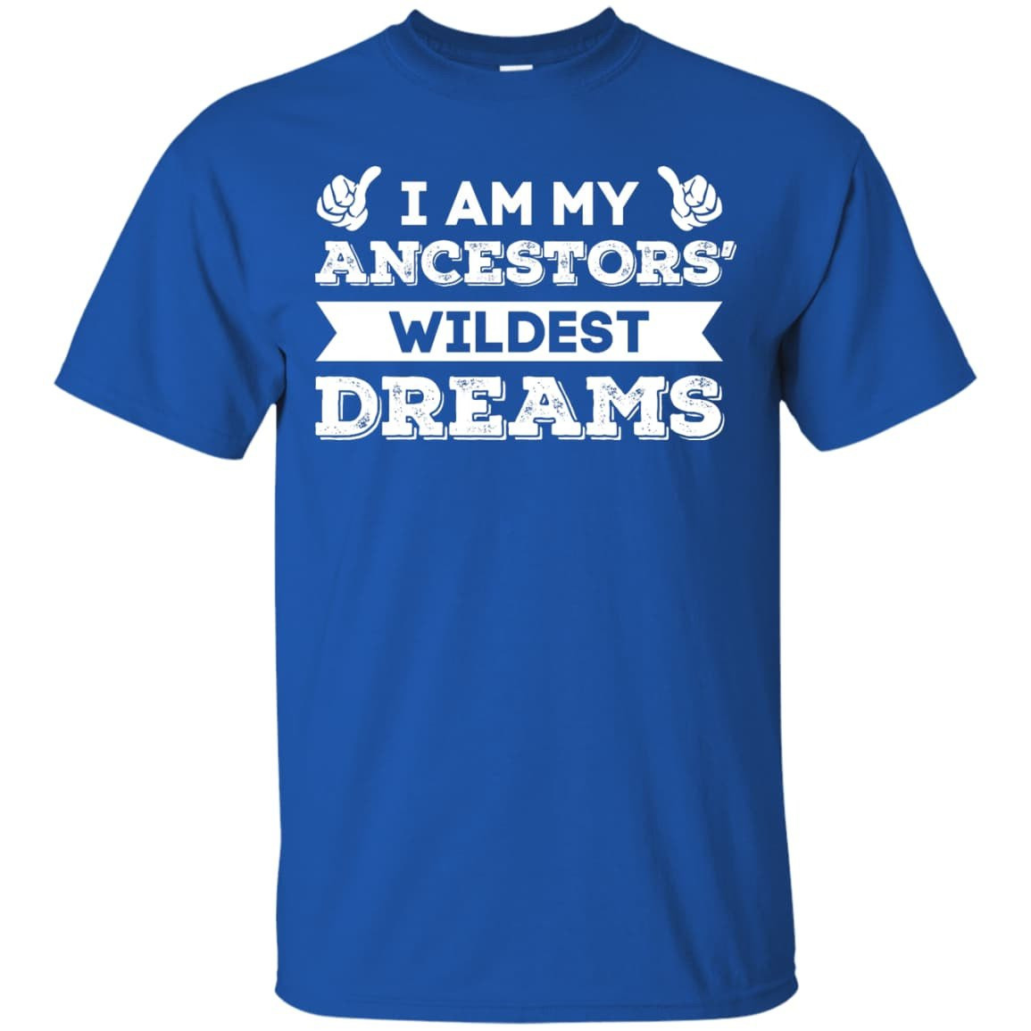 I Am My Ancestors' Wildest Dreams-T-Shirt & Hoodie-Classic T-Shirt-Royal