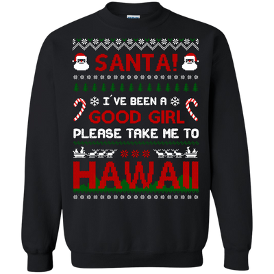 Santa I've Been A Good Girl Please Take Me To Hawaii-T-Shirt & Hoodie-Crewneck Sweatshirt-Black