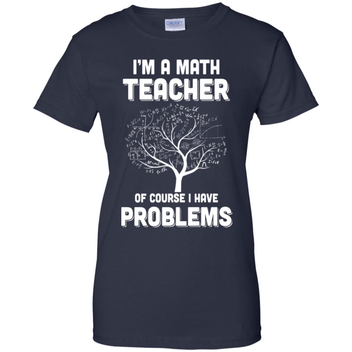 I'm Math Teacher Of Course I Have Problems-T-Shirt & Hoodie-Women's T-Shirt-Navy
