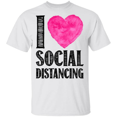 I Love Social Distancing Love Stay At Home-T-Shirt & Hoodie-Classic T-Shirt-White