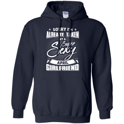 Sorry I'm Already Taken By A Super Sexy April Girlfriend-T-Shirt & Hoodie-Pullover Hoodie-Navy