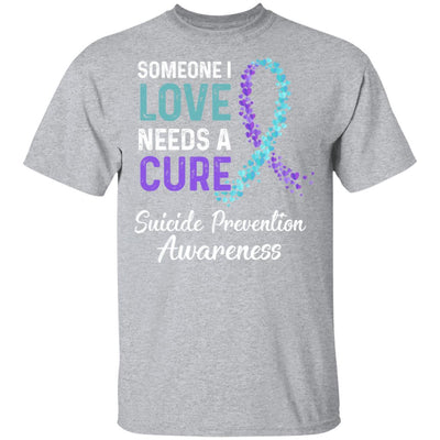 Someone I Love Needs Cure Suicide Prevention Awareness-T-Shirt & Hoodie-Classic T-Shirt-Sport Grey