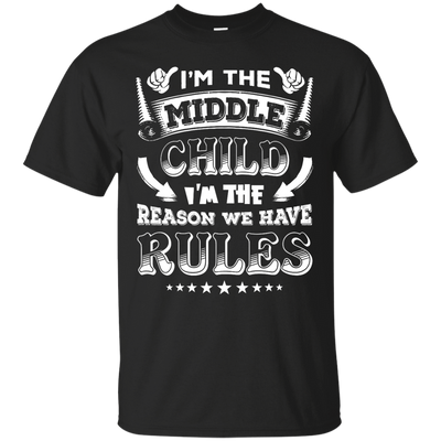 I'm The Middle Child I'm The Reason We Have Rules-T-Shirt & Hoodie-Classic T-Shirt-Black
