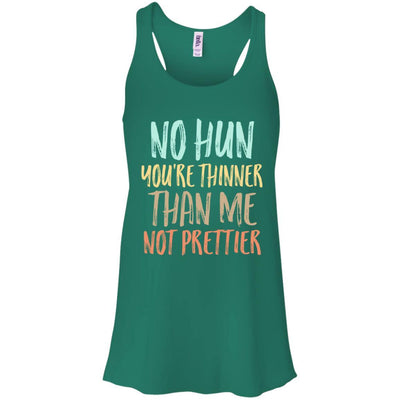 No Hun You're Thinner Than Me Not Prettier Funny-T-Shirt & Tank Top-Women's Flowy Racerback Tank-Kelly Green