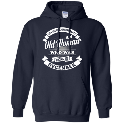 Never Underestimate An Old Woman Who Was Born In December-T-Shirt & Hoodie-Pullover Hoodie-Navy