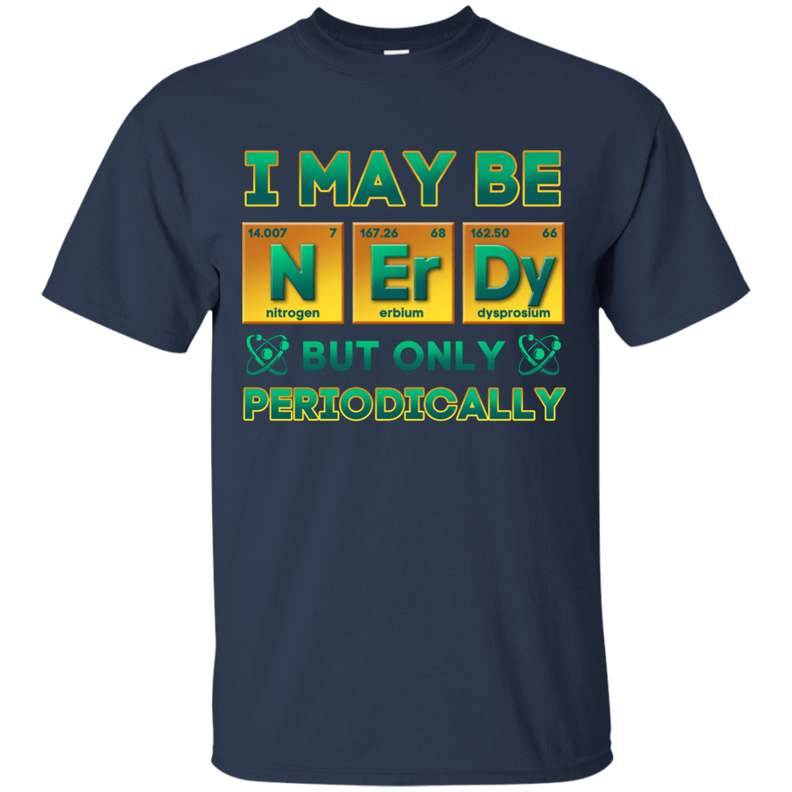 I May Be Nerdy But Only Periodically-T-Shirt & Hoodie-Classic T-Shirt-Navy
