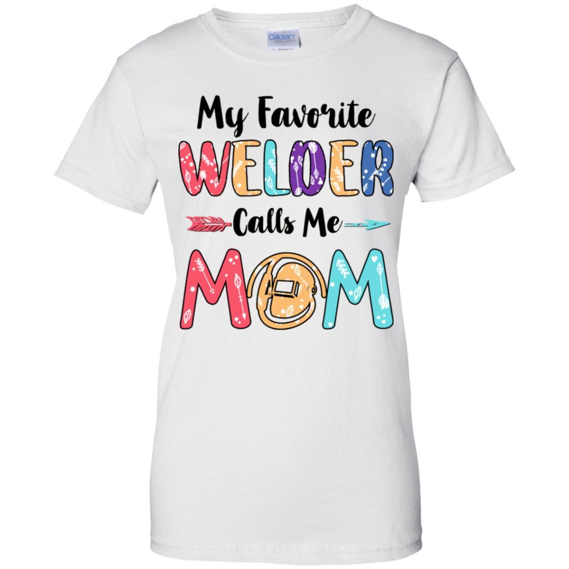 My Favorite Welder Calls Me Mom Mothers Day Gift-T-Shirt & Hoodie-Women's T-Shirt-White