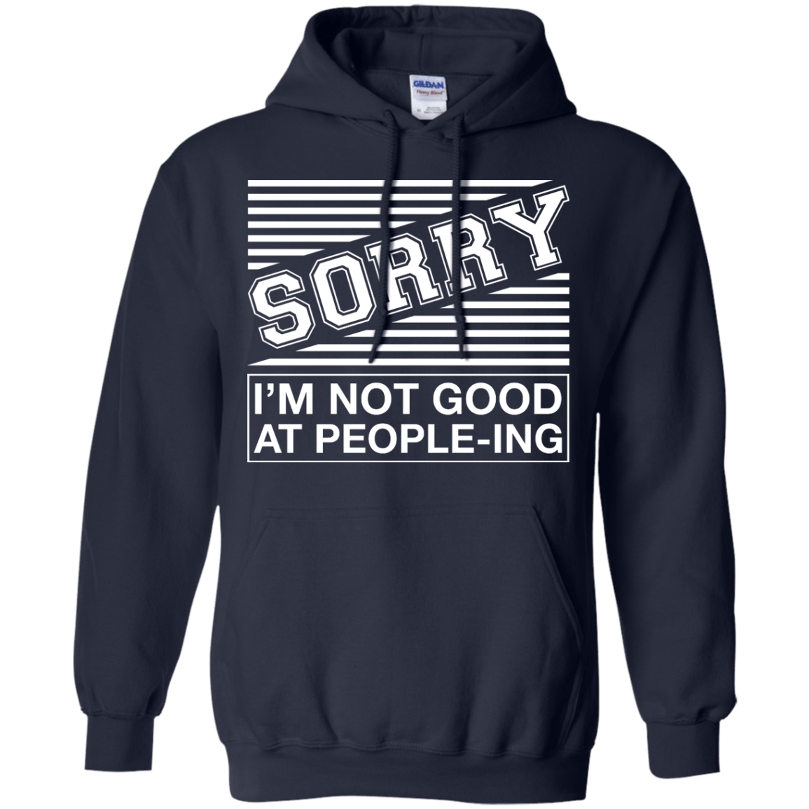 Sorry I'm Not Good At People-ing-T-Shirt & Hoodie-Pullover Hoodie-Navy