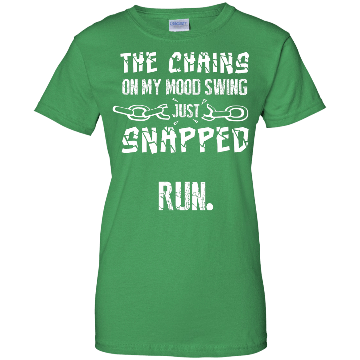 The Chains On My Mood Swing Just Snapped Run-T-Shirt & Hoodie-Women's T-Shirt-Irish Green