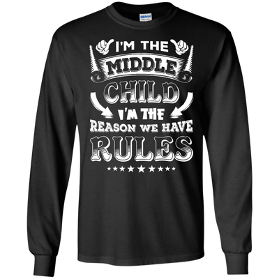 I'm The Middle Child I'm The Reason We Have Rules-T-Shirt & Hoodie-Long Sleeve T-Shirt-Black