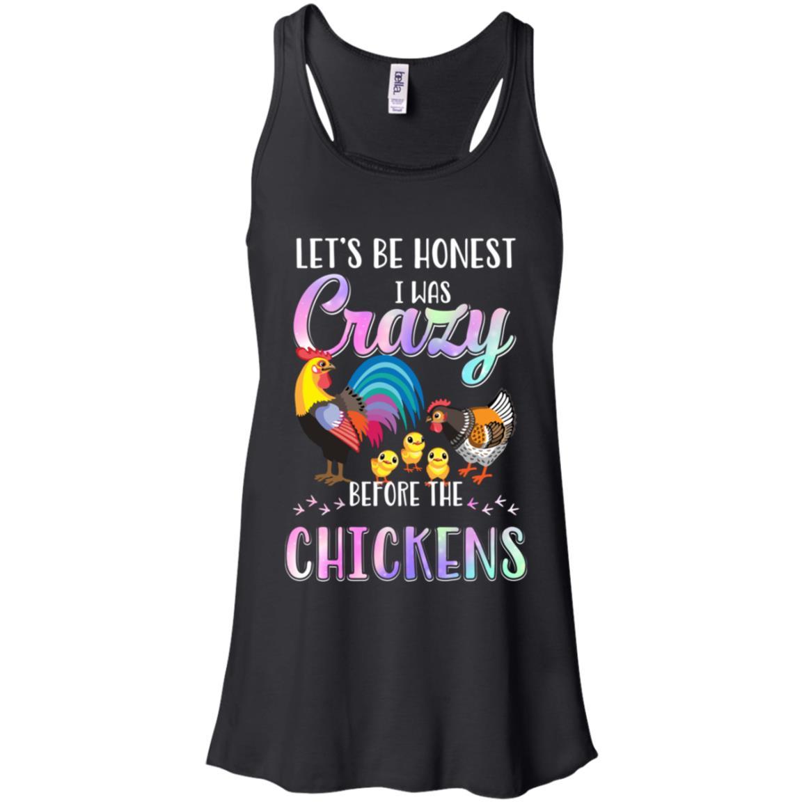 Let's Be Honest I Was Crazy Before The Chickens