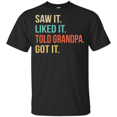 Funny Grandpa Saw It Liked It Told Grandpa Got It For Kids Youth-Youth Shirt-Youth T-Shirt-Black
