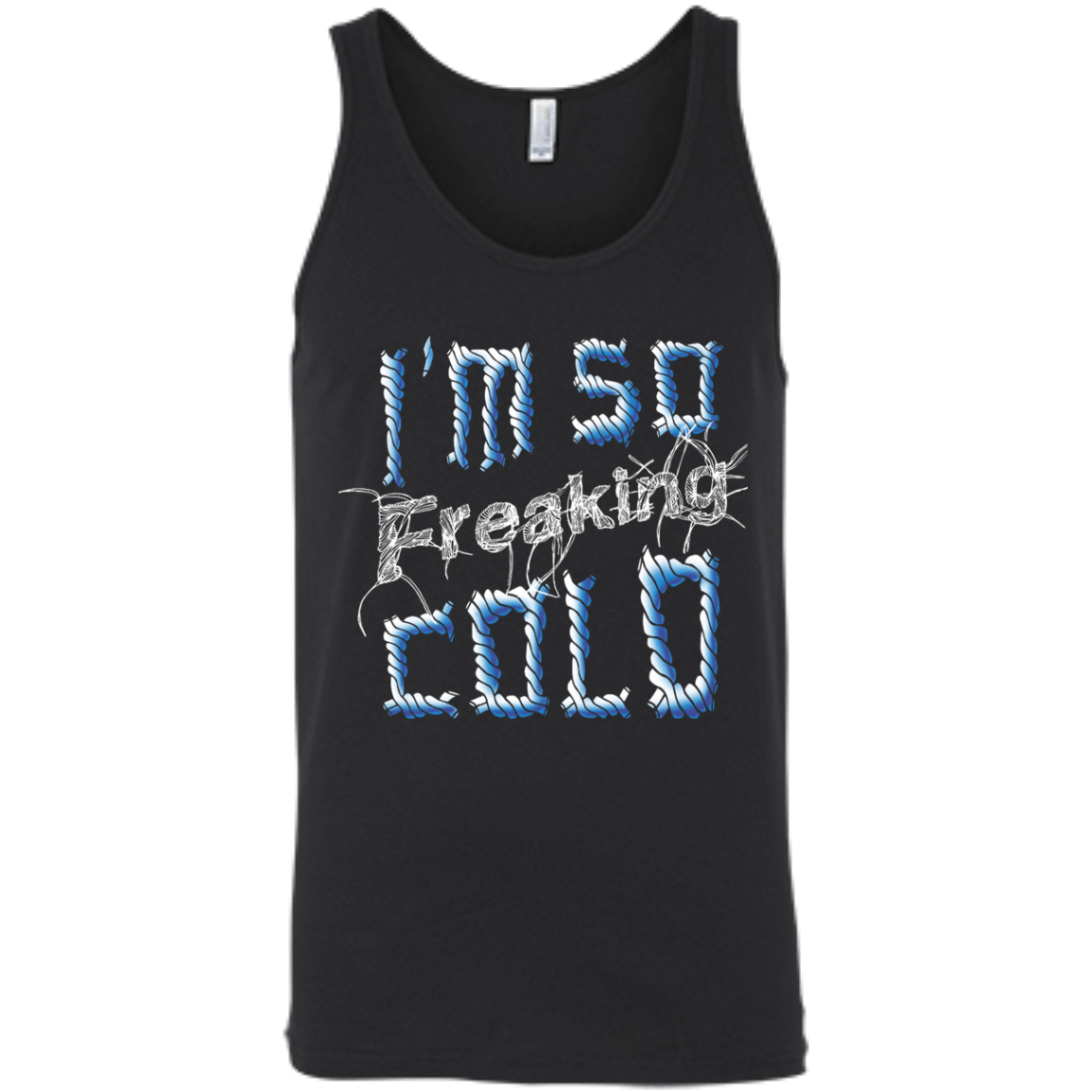 I'm So Freaking Cold-T-Shirt & Hoodie-Unisex Tank-Black