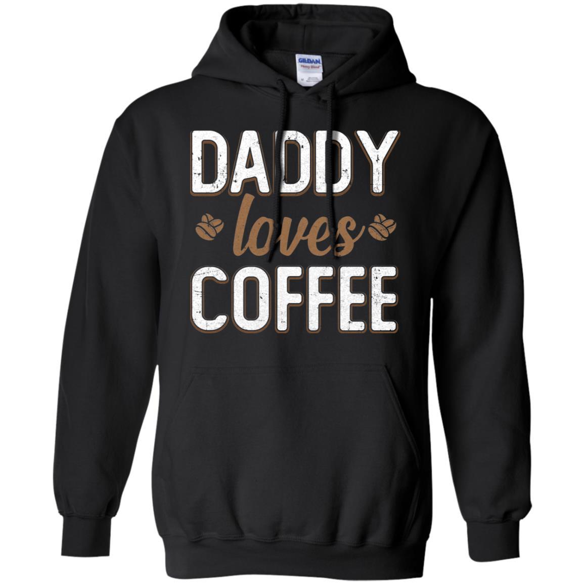 Funny Daddy Loves Coffee Fathers Day Gift-T-Shirt & Hoodie-Pullover Hoodie-Black