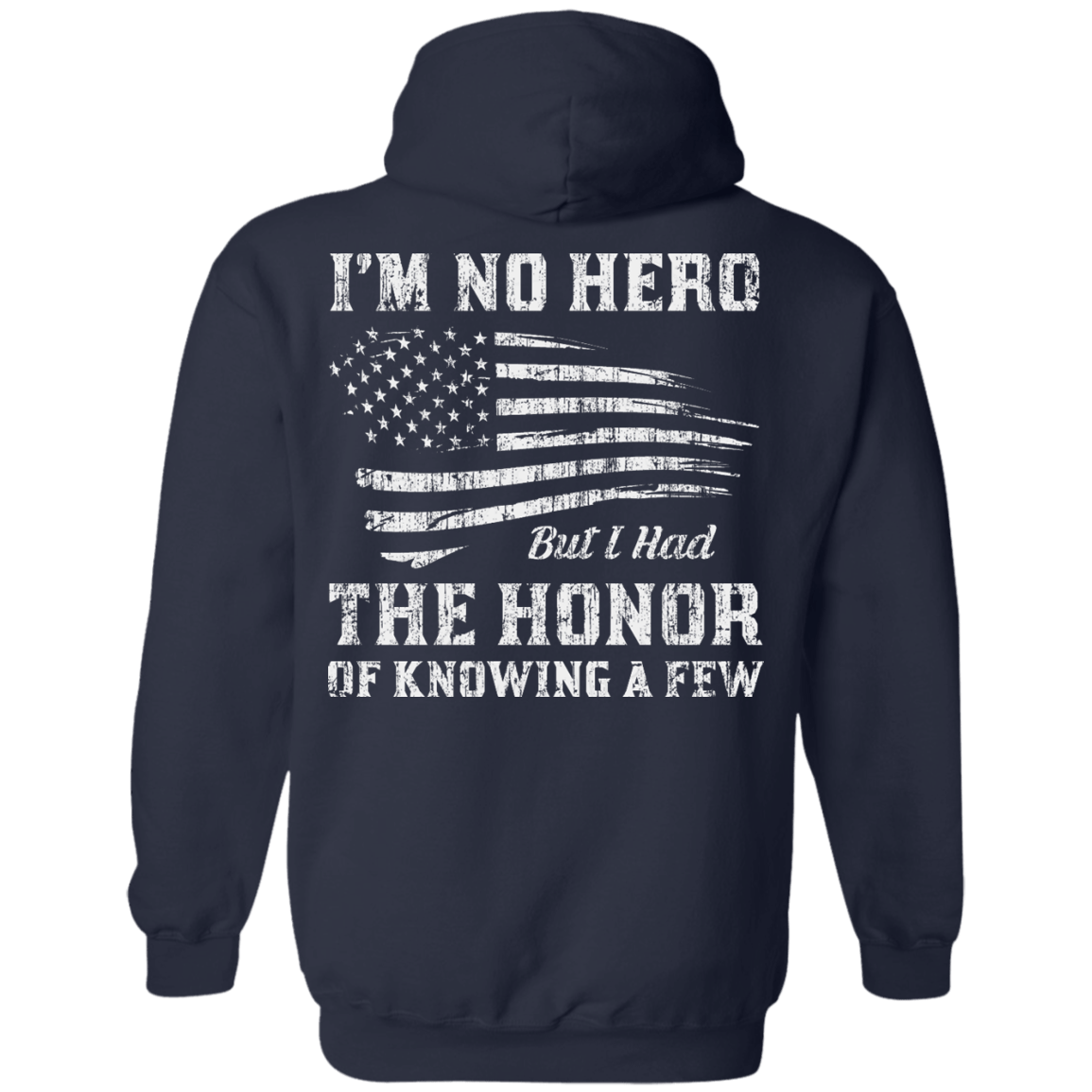 I'm No Hero But I Had The Honor Of Knowing A Few-T-Shirt & Hoodie-Pullover Hoodie-Navy