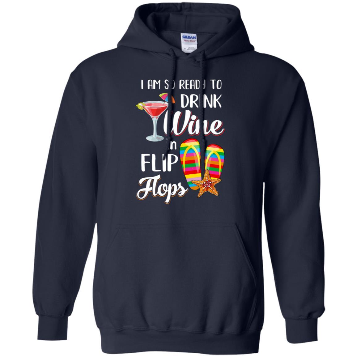 I Am So Ready To Drink Wine In Flip Flops Funny Beach-T-Shirt & Tank Top-Pullover Hoodie-Navy
