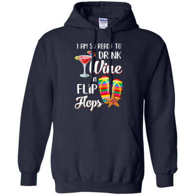 I Am So Ready To Drink Wine In Flip Flops Funny Beach-T-Shirt & Tank Top-Pullover Hoodie-Navy