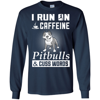I Run On Caffeine Pitbulls And Cuss Words-T-Shirt & Hoodie-Long Sleeve T-Shirt-Navy