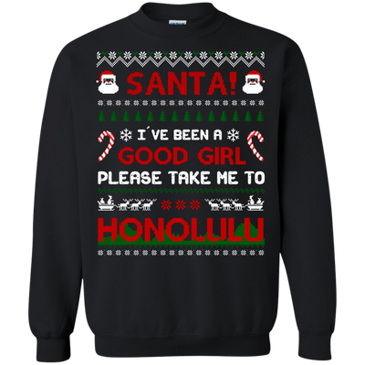 Santa I've Been A Good Girl Please Take Me To Honolulu-T-Shirt & Hoodie-Crewneck Sweatshirt-Black