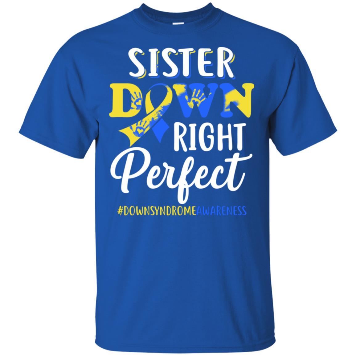 Sister Down Syndrome Awareness Down Right Perfect-T-Shirt & Hoodie-Classic T-Shirt-Royal