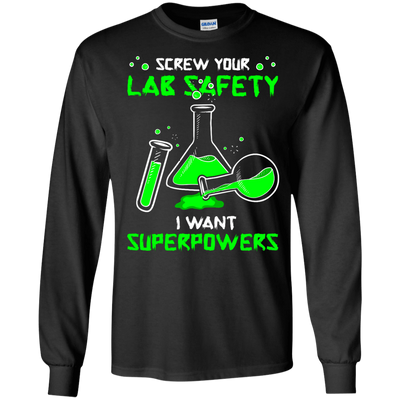 Screw Your Lab Safety I Want Superpowers-T-Shirt & Hoodie-Long Sleeve T-Shirt-Black