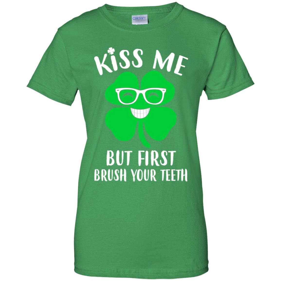 Kiss Me But First Brush Your Teeth Funny St Patrick's Day-T-Shirt & Hoodie-Women's T-Shirt-Irish Green