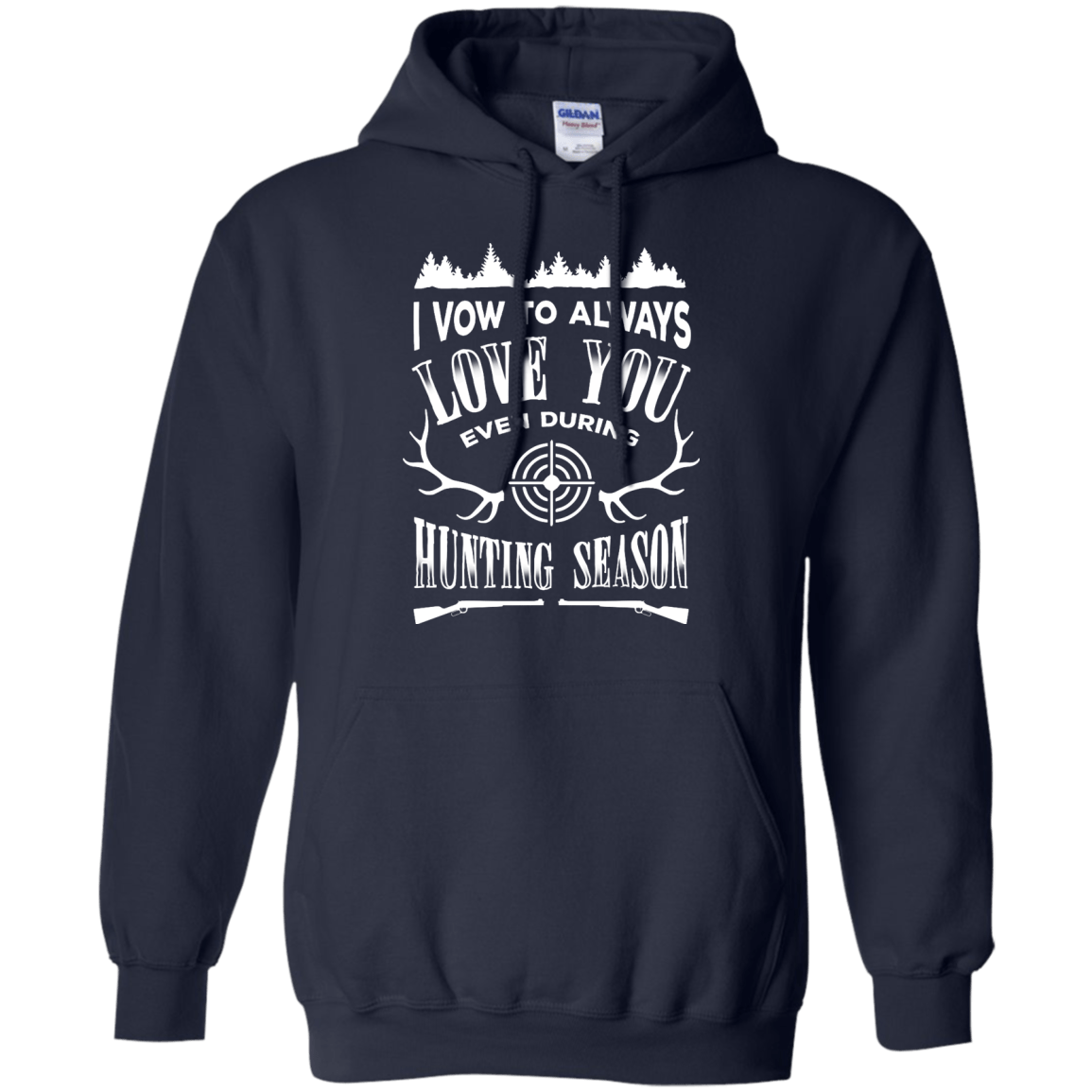 I Vow To Always Love You even during Hunting Season-T-Shirt & Hoodie-Pullover Hoodie-Navy