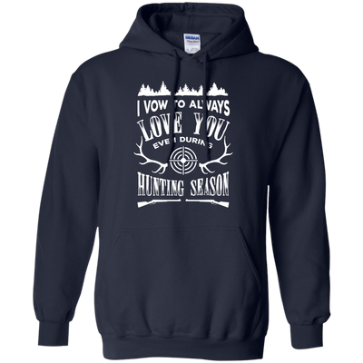 I Vow To Always Love You even during Hunting Season-T-Shirt & Hoodie-Pullover Hoodie-Navy