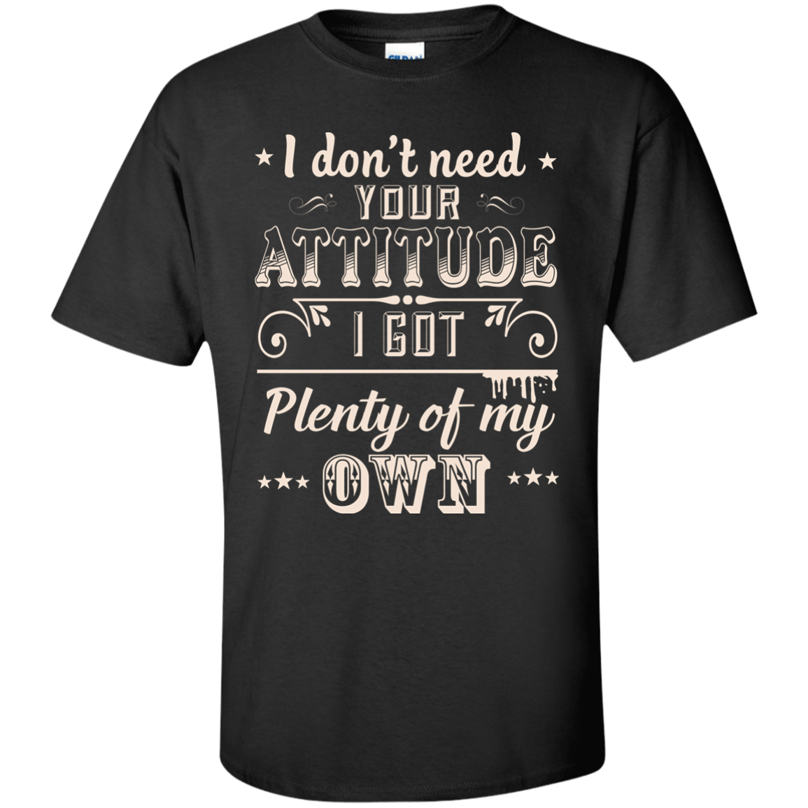 I Don't Need Your Attitude-T-Shirt & Hoodie-Classic T-Shirt-Black