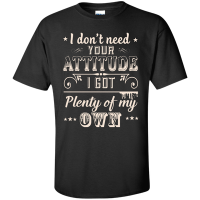I Don't Need Your Attitude-T-Shirt & Hoodie-Classic T-Shirt-Black