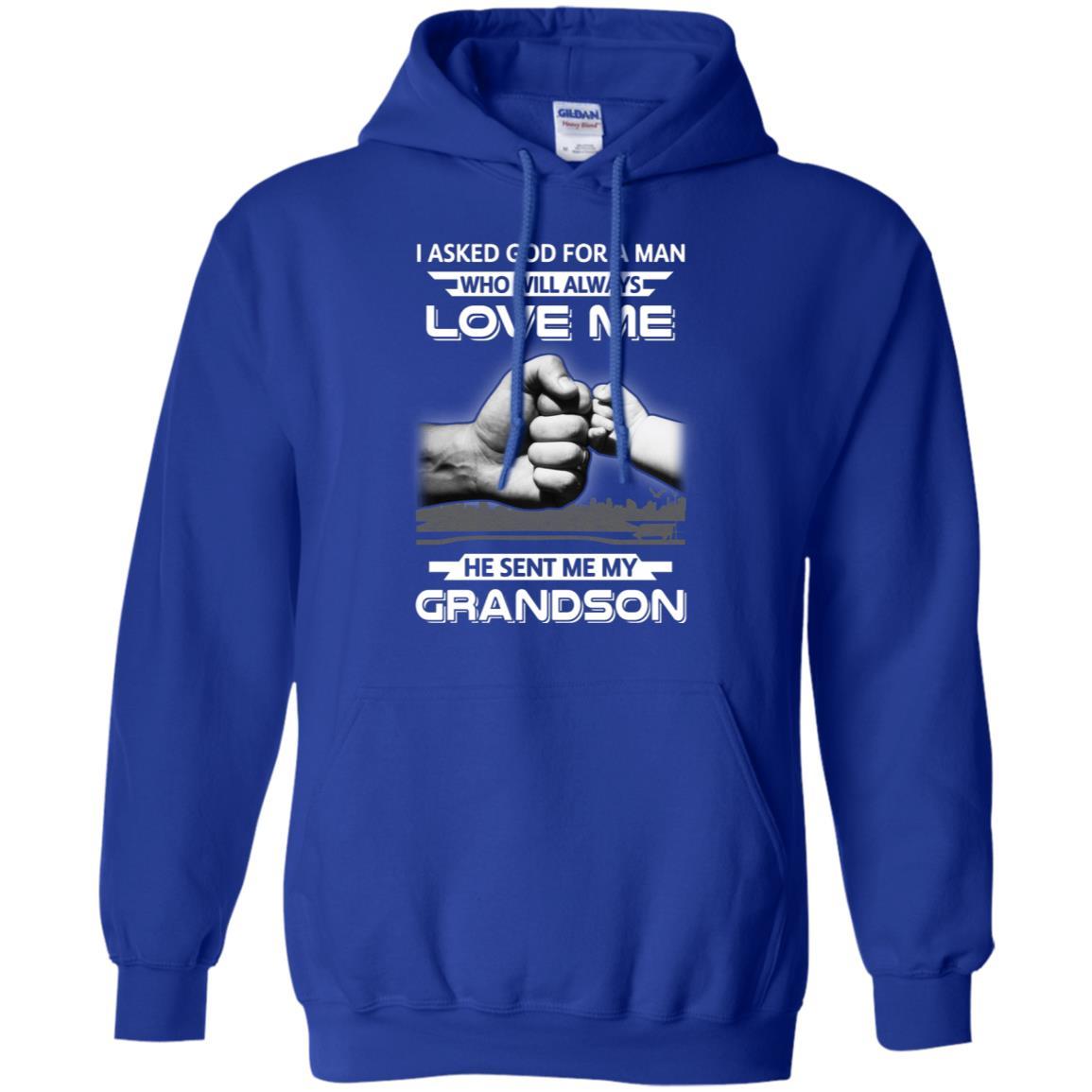 I Asked God For A Man Love Me He Sent Me My Grandson-T-Shirt & Hoodie-Pullover Hoodie-Royal