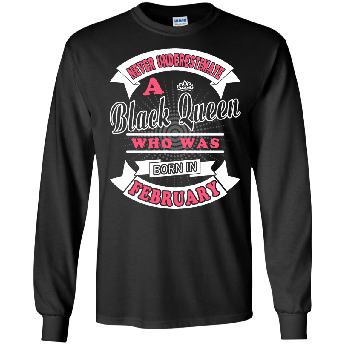 Never Underestimate A Black Queen Who Was Born In February-T-Shirt & Hoodie-Long Sleeve T-Shirt-Black