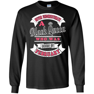 Never Underestimate A Black Queen Who Was Born In February-T-Shirt & Hoodie-Long Sleeve T-Shirt-Black