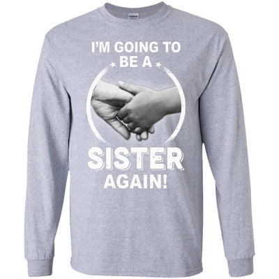 I'm Going To Be A Sister Again New Sister-T-Shirt & Hoodie-Long Sleeve T-Shirt-Sport Grey