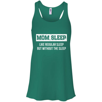 Mom Sleep Like Regular Sleep But Without The Sleep-T-Shirt & Tank Top-Women's Flowy Racerback Tank-Kelly Green