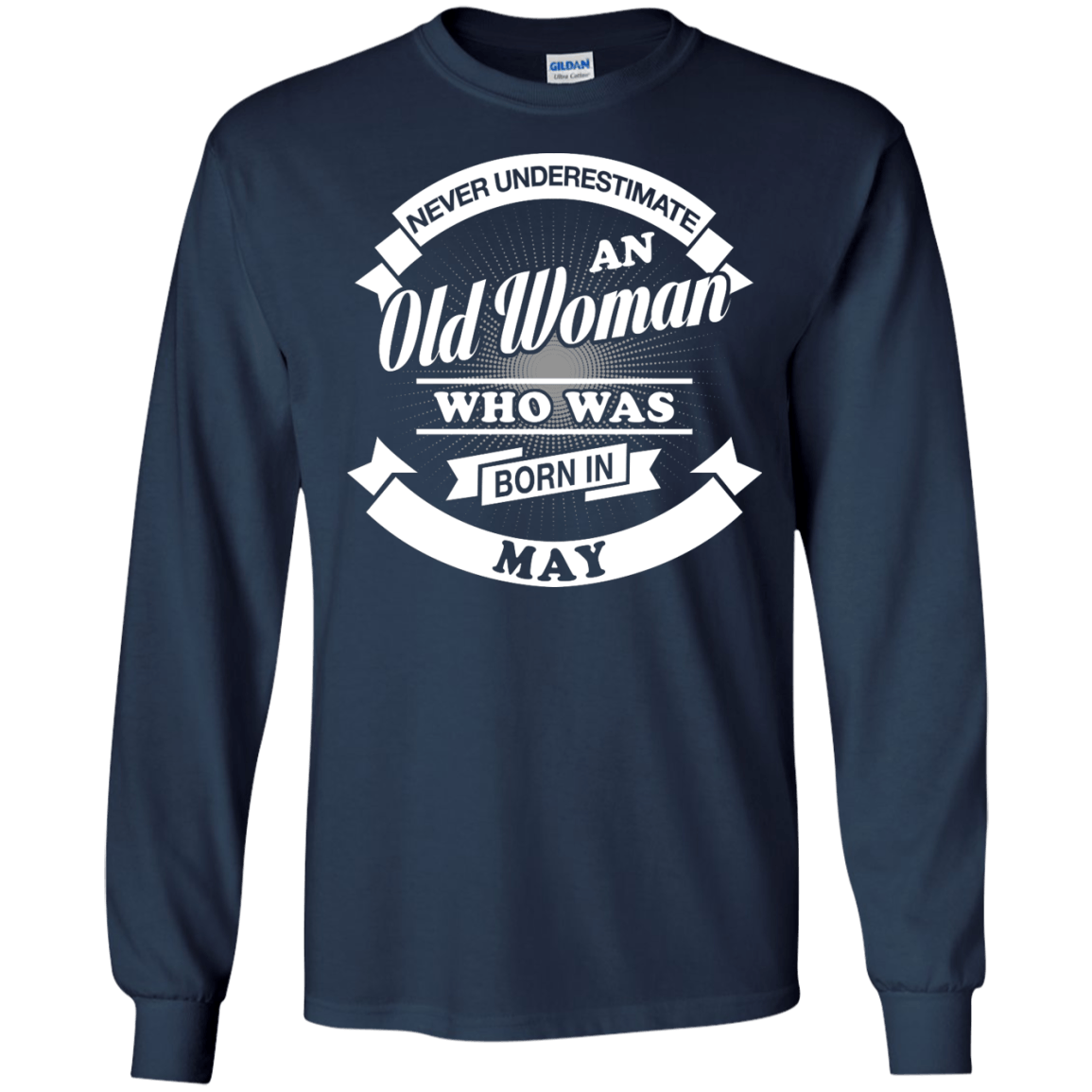 Never Underestimate An Old Woman Who Was Born In May-T-Shirt & Hoodie-Long Sleeve T-Shirt-Navy