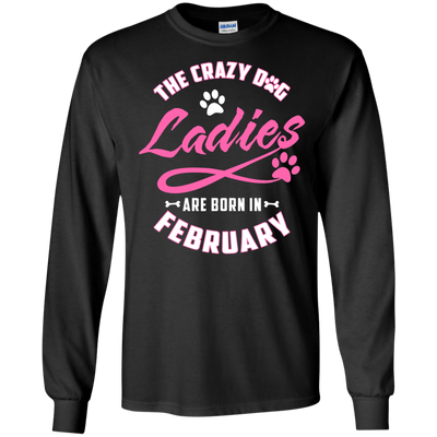 The Crazy Dog Ladies Are Born In February-T-Shirt & Hoodie-Long Sleeve T-Shirt-Black