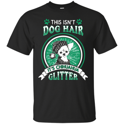 This Isn't Dog Hair It's Chihuahua Glitter-T-Shirt & Hoodie-Classic T-Shirt-Black