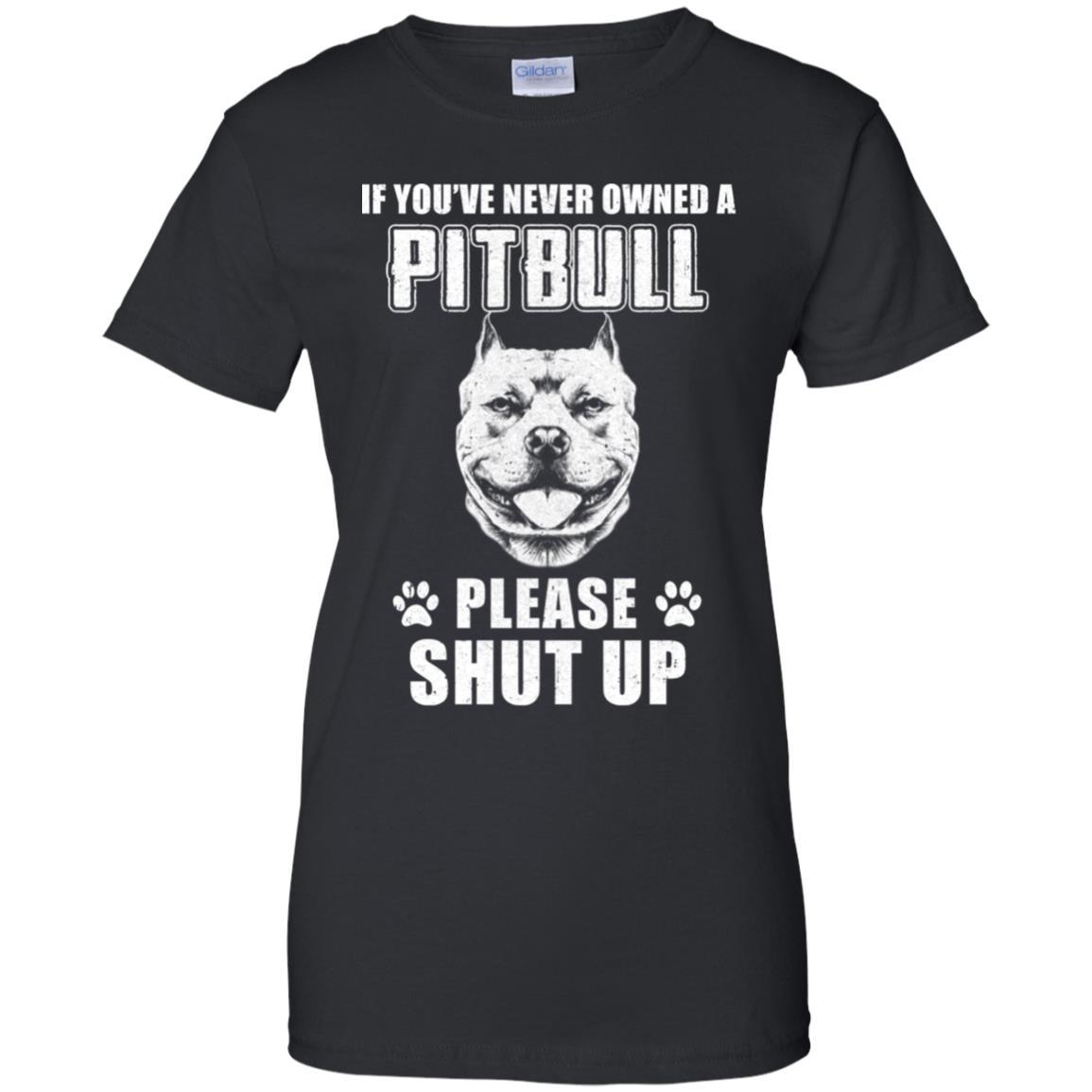 If You've Never Owned A Pit Bull Please Shut Up Lover-T-Shirt & Hoodie-Women's T-Shirt-Black