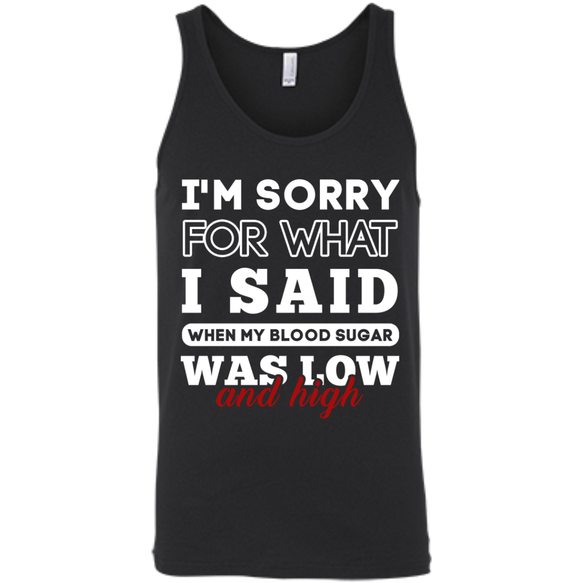 I'm Sorry For What I Said When My Blood-T-Shirt & Hoodie-Unisex Tank-Black