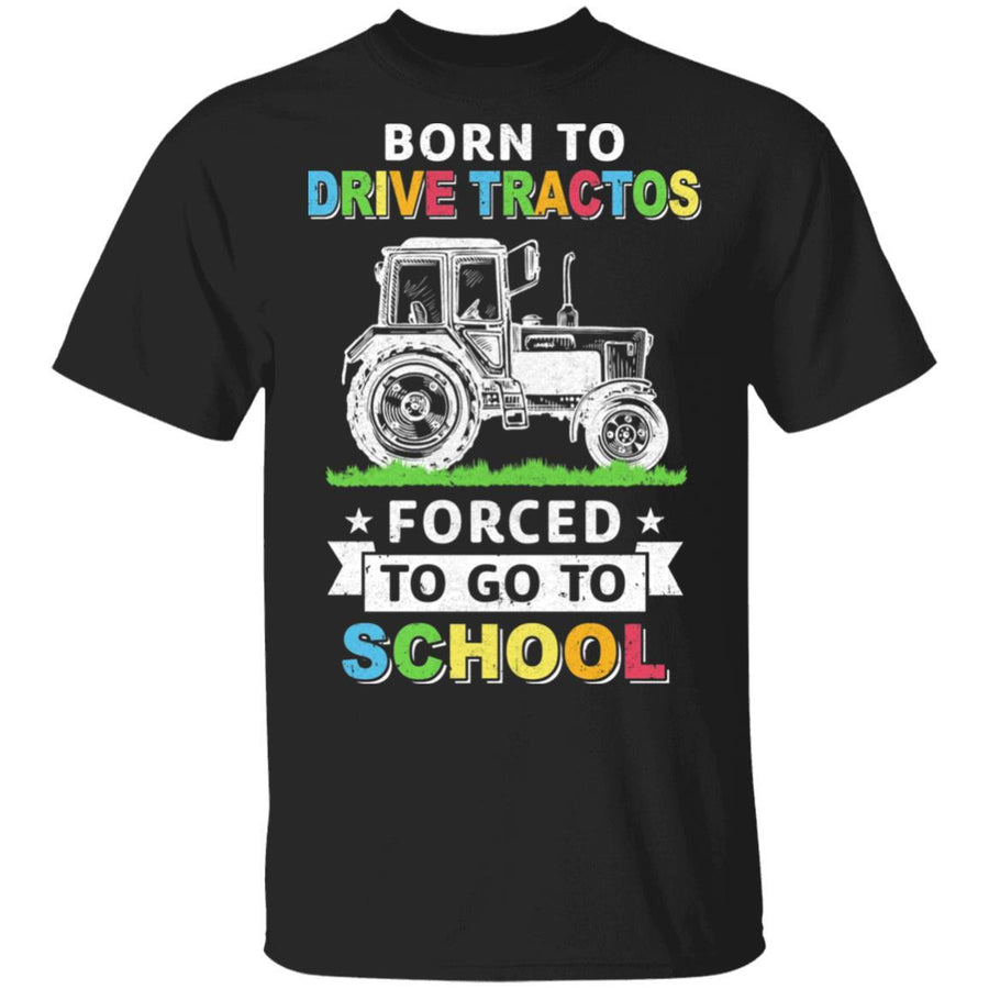 Born To Drive Tractors Forced To Go To School-T-Shirt & Hoodie-Classic T-Shirt-Black