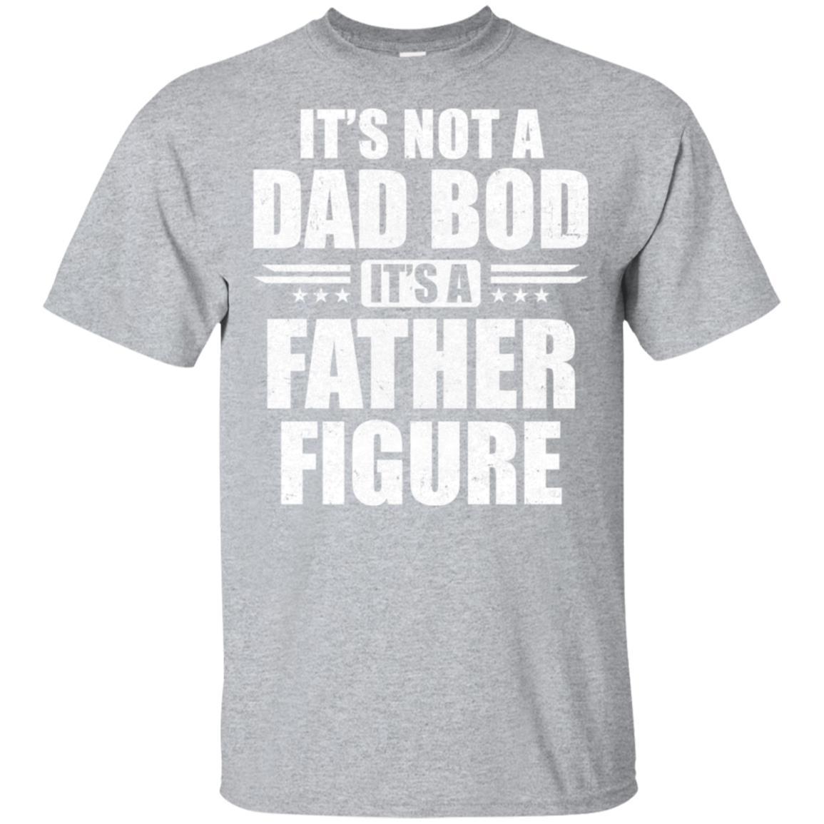 Dad Fathers Day Its Not A Dad Bod It's A Father Figure-T-Shirt & Hoodie-Classic T-Shirt-Sport Grey