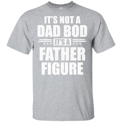 Dad Fathers Day Its Not A Dad Bod It's A Father Figure-T-Shirt & Hoodie-Classic T-Shirt-Sport Grey