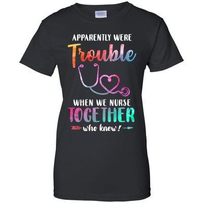Apparently We're Trouble When We Work Together Nurse-T-Shirt & Tank Top-Women's T-Shirt-Black