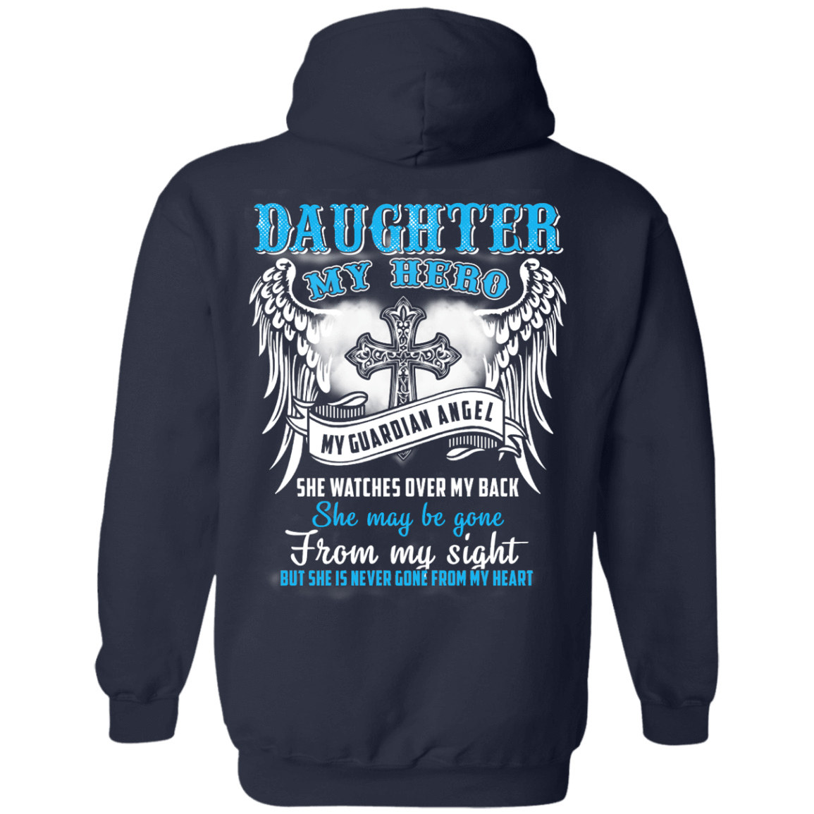 My Daughter My Hero My Guardian Angel She Watches Over My Back-T-Shirt & Hoodie-Pullover Hoodie-Navy
