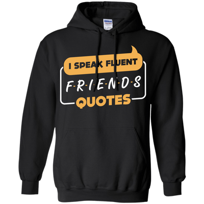 I Speak Fluent Friends Quotes-T-Shirt & Hoodie-Pullover Hoodie-Black