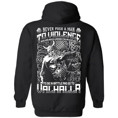Never Push A Man To Violence Who Go To Valhalla-T-Shirt & Hoodie-Pullover Hoodie-Black