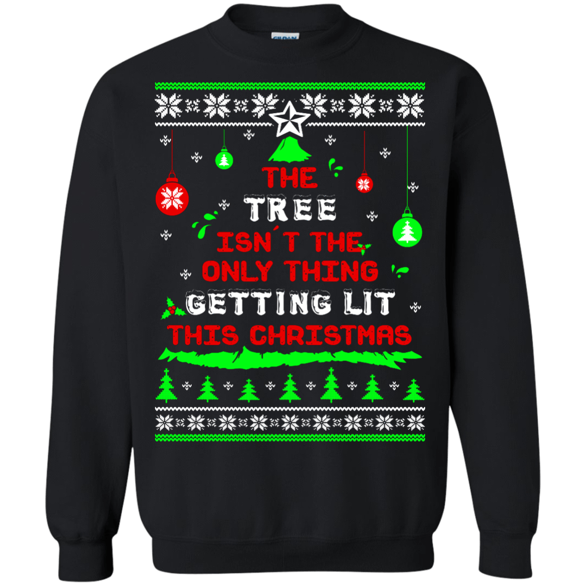 The Tree Isn't The Only Thing Getting Lit This Christmas Ugly Sweater-T-Shirt & Hoodie-Crewneck Sweatshirt-Black